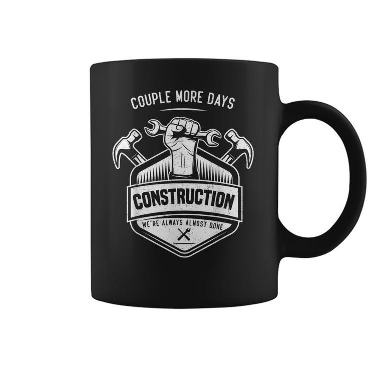 Couple More Days Construction We’Re Always Almost Done  V10 Coffee Mug