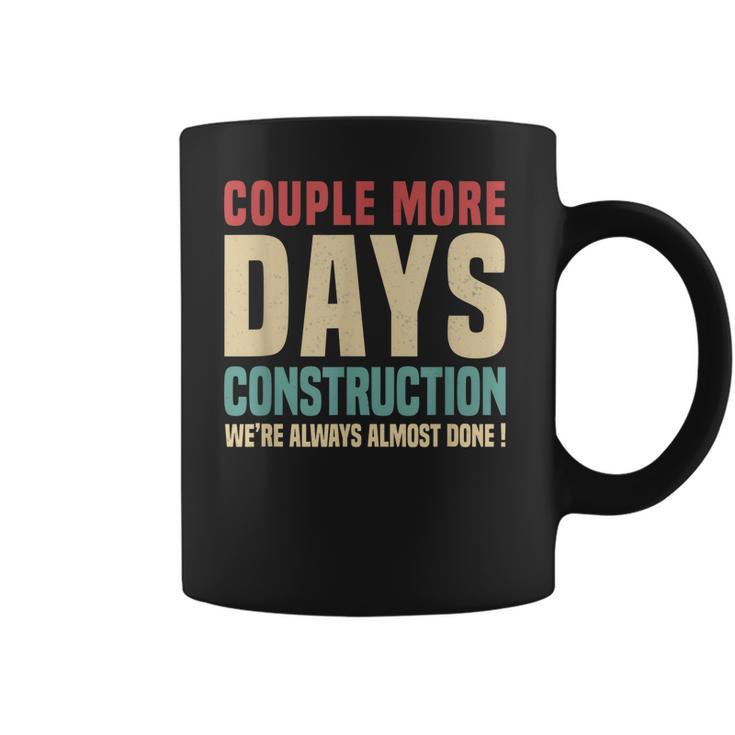 Couple More Days Construction We’Re Always Almost Done  V16 Coffee Mug