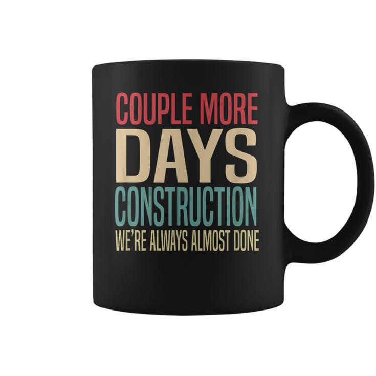 Couple More Days Construction We’Re Always Almost Done  V51 Coffee Mug