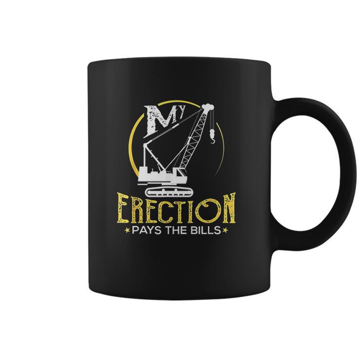 Crane Operator My Erection Pays The Bills Cranes Gift Coffee Mug