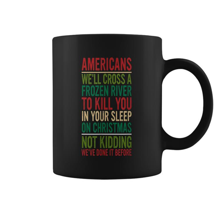 Cross A Frozen River To Kill You In Your Sleep On Christmas Coffee Mug
