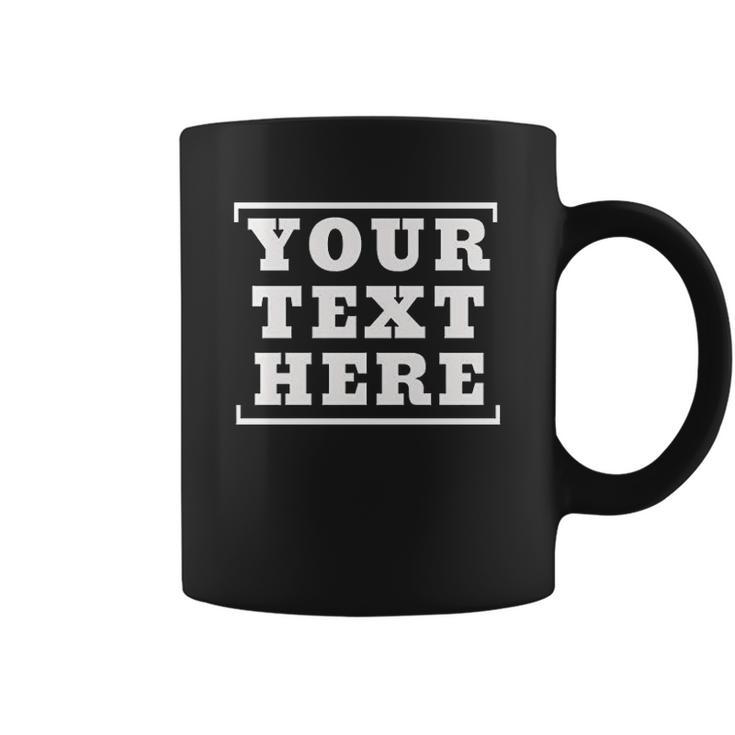 Custom Design Your Own - Customized Coffee Mug