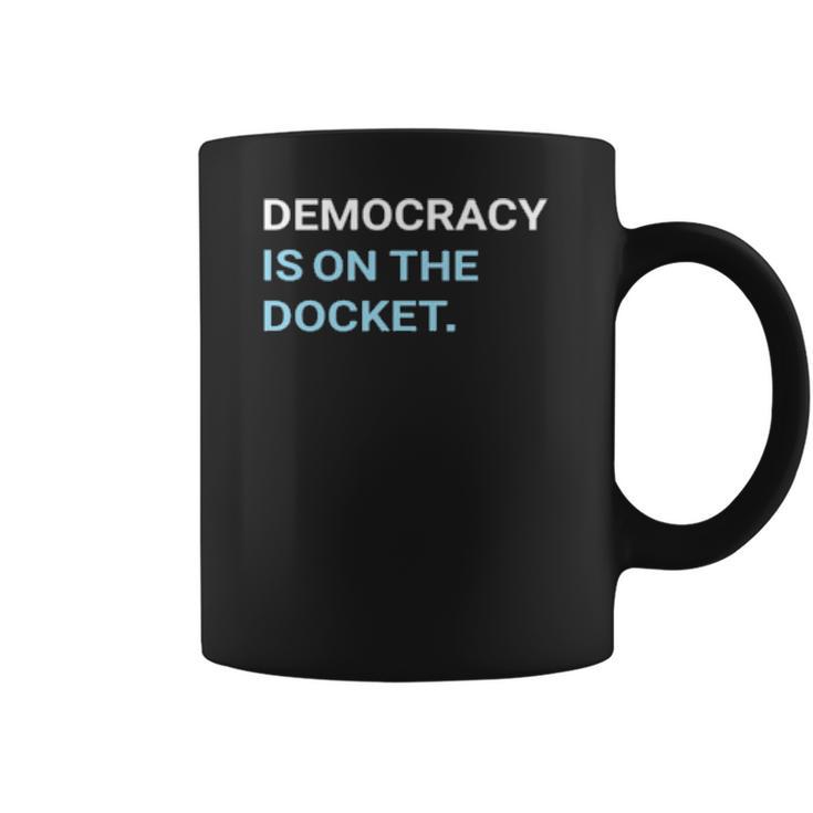 Democracy Is On The Docket Men Women T-Shirt Graphic Print Casual Unisex Tee Coffee Mug