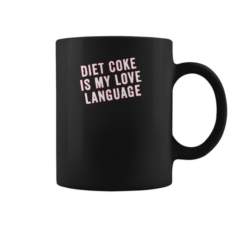 Diet Coke Is My Love Language Coffee Mug