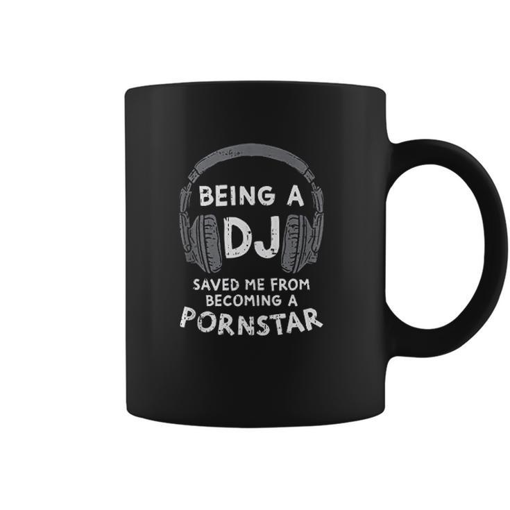 Being A Dj But I Could Have Been A Pon Star Coffee Mug