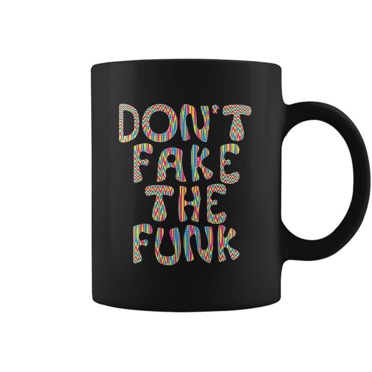 Dont Fake The Funk Coffee Mug