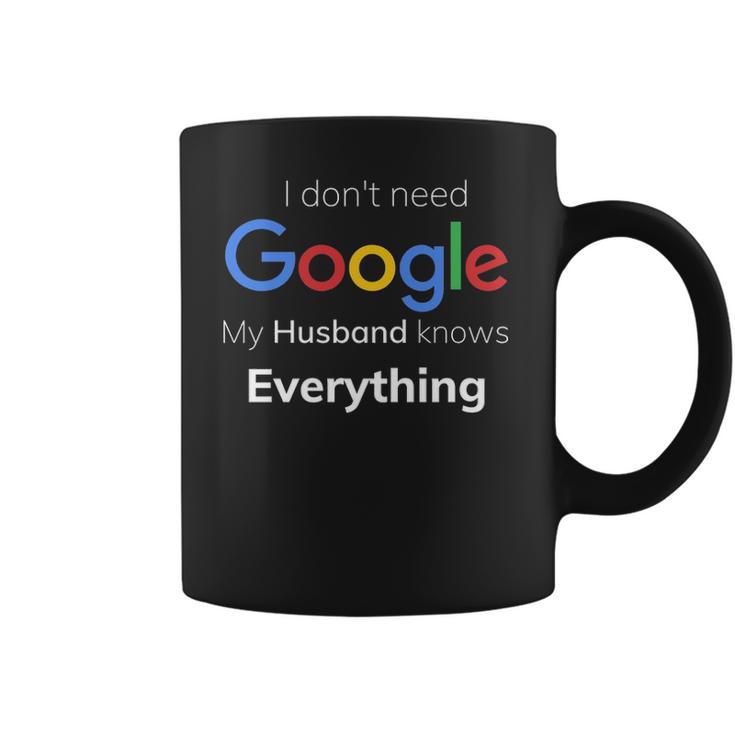 I Dont Need Google My Husband Knows Everything For CoupleCoffee Mug