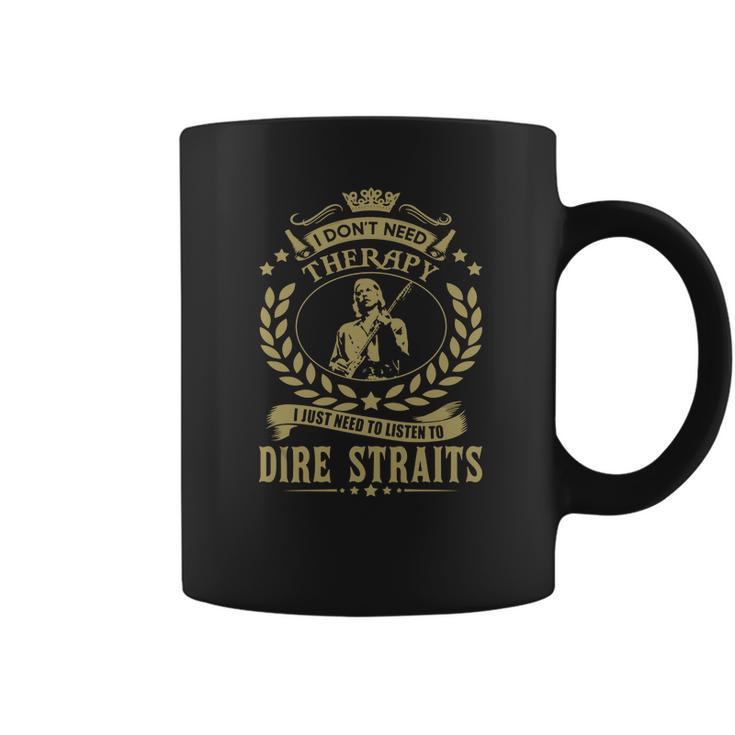 I Dont Need Therapy I Just Need To Listen To Dire Straits Tshirt Coffee Mug