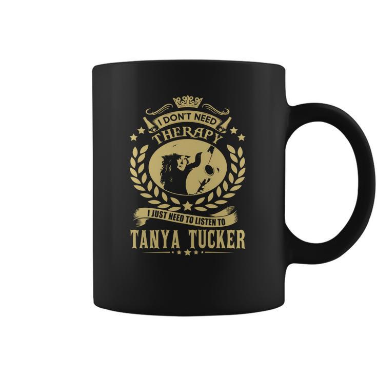 I Dont Need Therapy I Just Need To Listen To Tanya Tucker Tshirt Coffee Mug