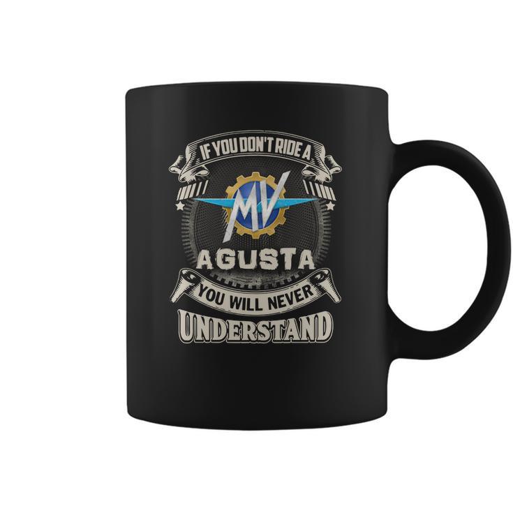 If You Dont Ride A Mv Agusta Coffee Mug