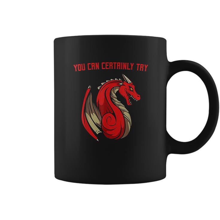 Dragon Fire You Can Certainly Try Dungeons Master Coffee Mug