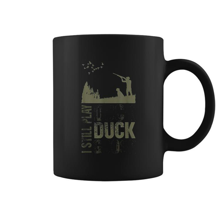 Duck Hunter Quote I Still Play Duck Duck Goose Coffee Mug