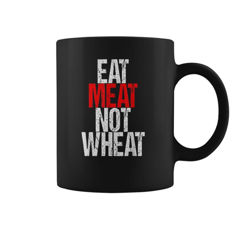 Eat Meat Not Wheat Funny Meat Eater Carnivore Coffee Mug