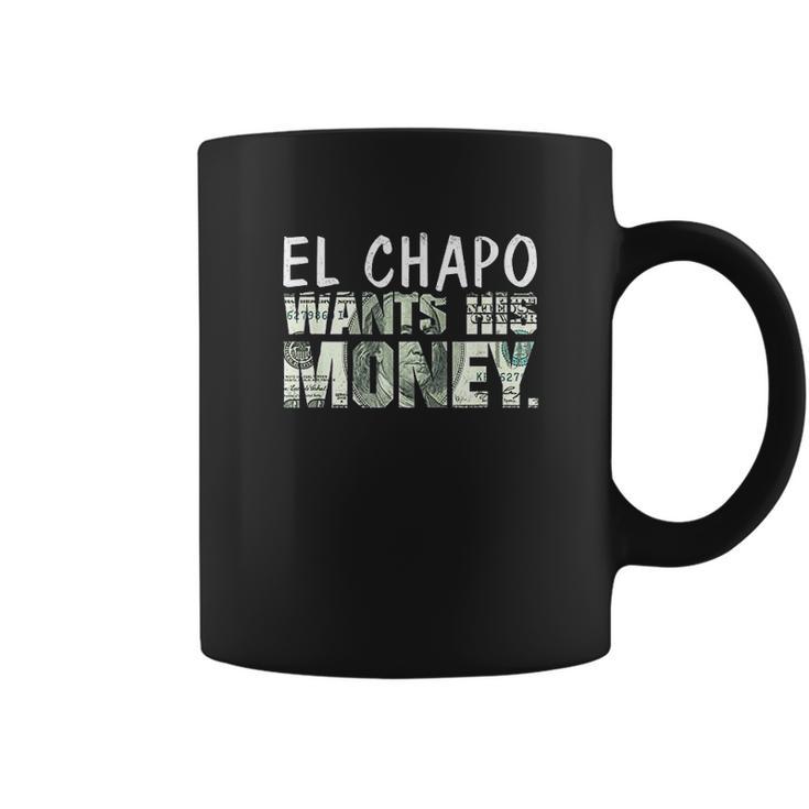 El Chapo Wants His Money Coffee Mug