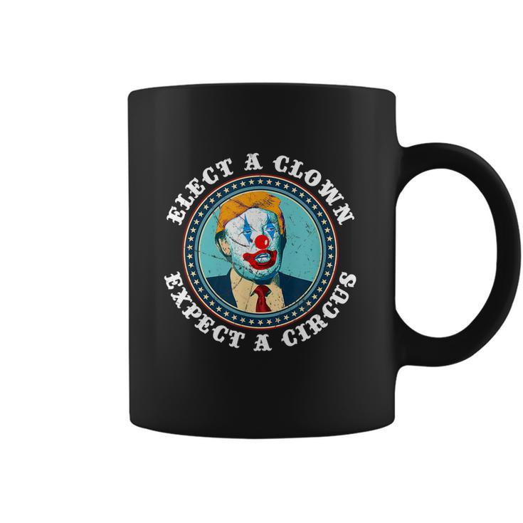 Elect A Clown Expect A Circus Antitrump Gift Coffee Mug