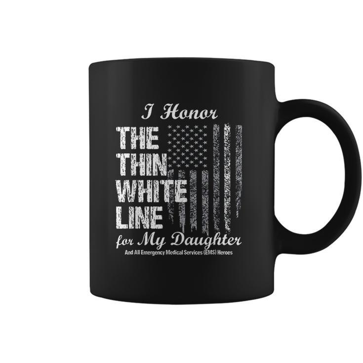 Ems Thin White Line To Honor My Ems Hero Daughter Coffee Mug