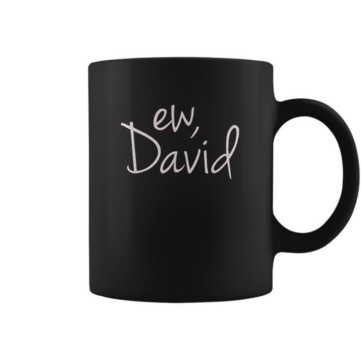 Ew David Funny Creek Tv Show Coffee Mug