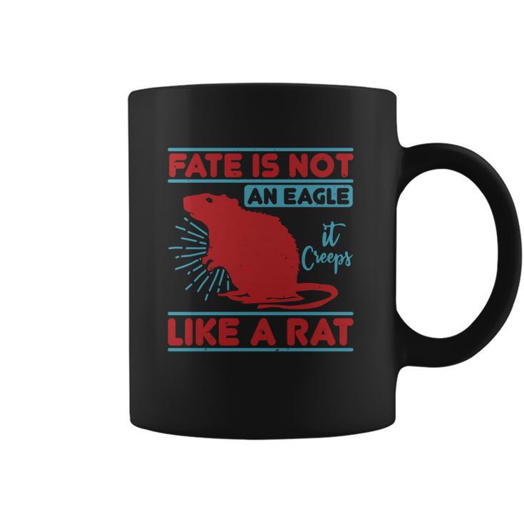 Fate Is Not An Eagle It Creeps Like A Rat Coffee Mug