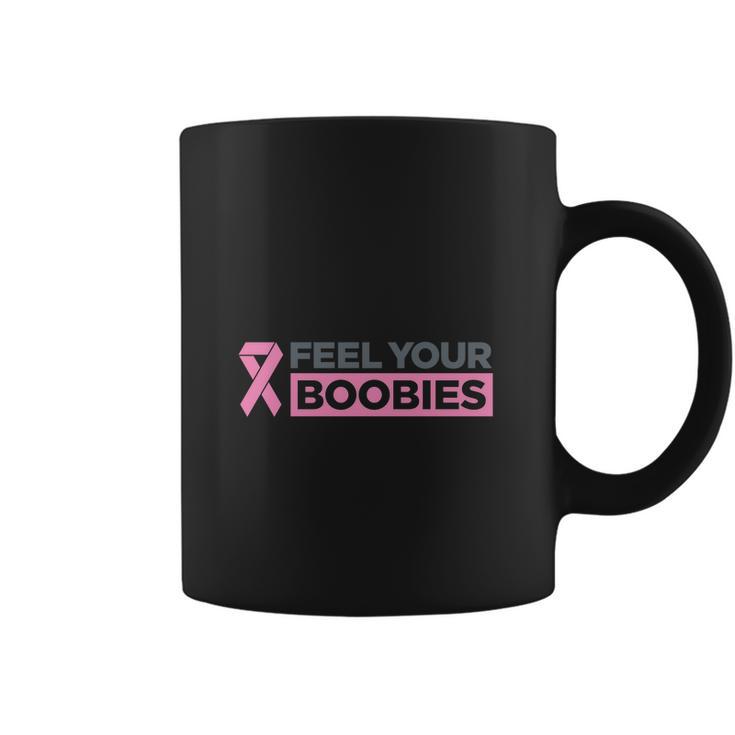 Feel Your Boobies T-Shirt Shirt Coffee Mug