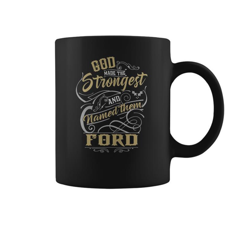 Ford Shirt God Made The Strongest And Named Them Ford - Ford T Shirt Ford Hoodie Ford Family Ford Tee Ford Name Ford Lover Coffee Mug