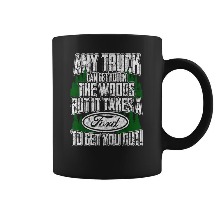 Ford - Ford - It Takes A Ford To Get You Out Coffee Mug