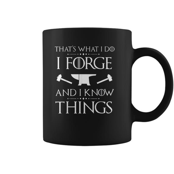 I Forge And I Know Things Forging Gift Coffee Mug