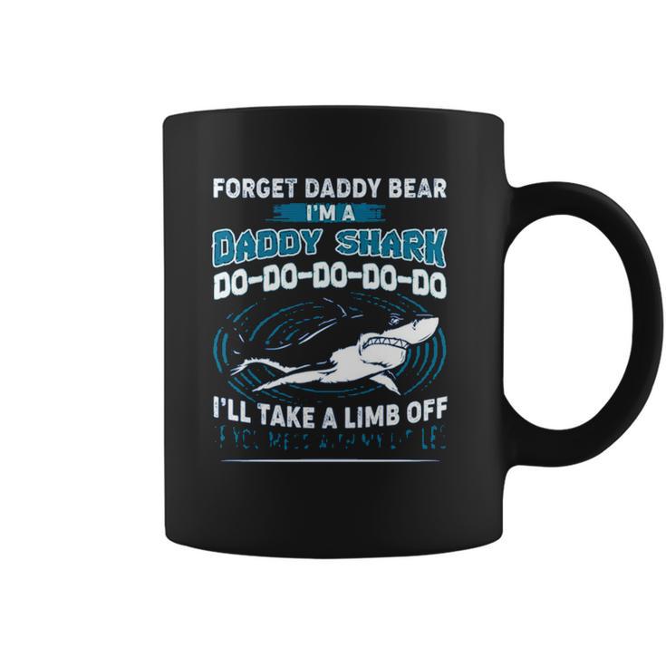 Forget Daddy Bear I Am A Daddy Shark Coffee Mug