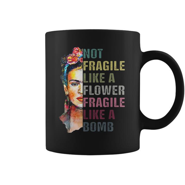 Frida Kahlo Not Fragile As A Flower Coffee Mug