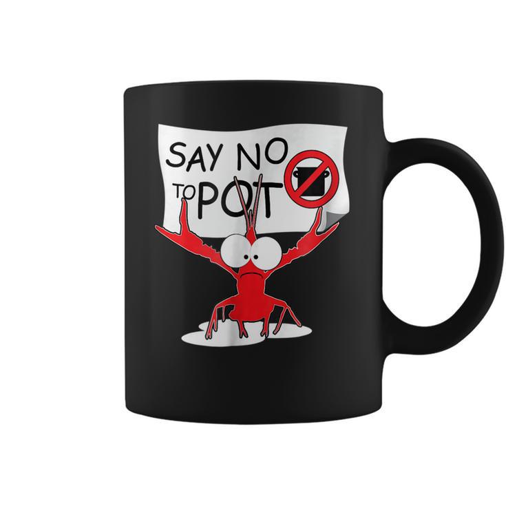 Funny Crawfish Pun - Say No To Pot Lobster Festival T-Shirt Coffee Mug