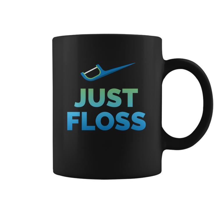 Funny Dentist Gift Just Floss Dental Assistant Hygienist Gift Coffee Mug