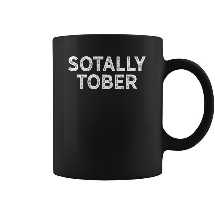 Funny Drinking  Sotally Tober  Alcohol Coffee Mug