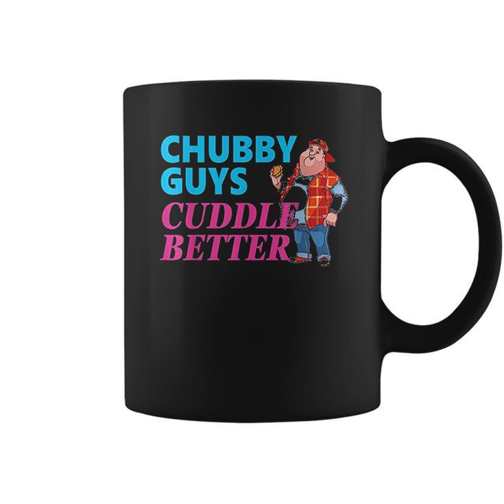 Funny Fat Guy Chubby Guys Cuddle Better Zany Brainy Coffee Mug