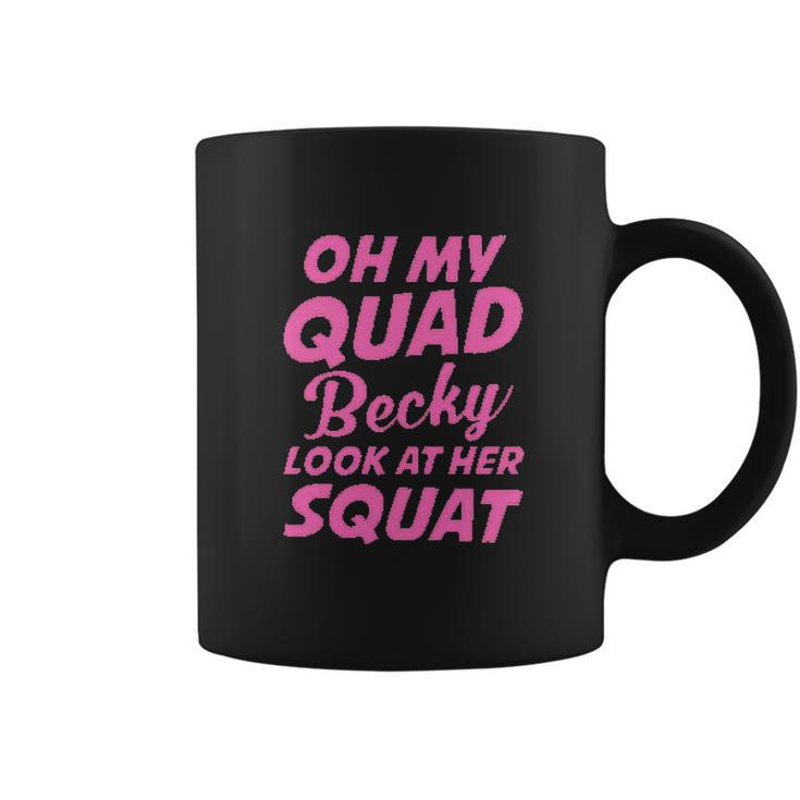 Funny Ideal Oh My Quad Becky Look At Her Squat Coffee Mug