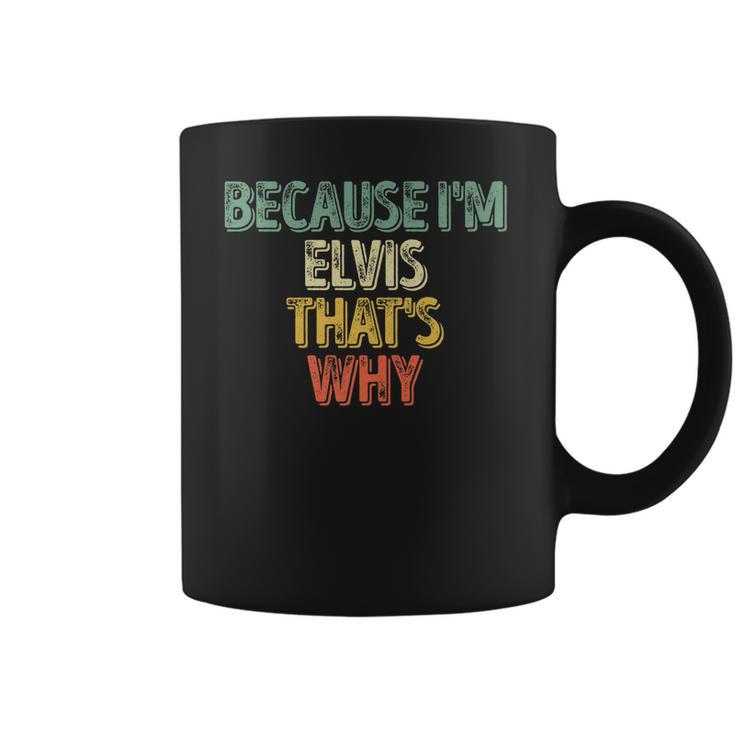 Funny Personalized Name Because Im Elvis Thats Why Coffee Mug