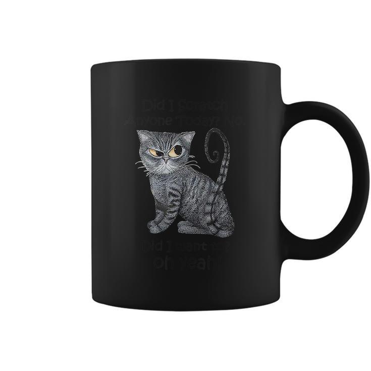 Funny Sarcastic Cat Have Did I Scratch Anyone Today Graphic Design Printed Casual Daily Basic Coffee Mug