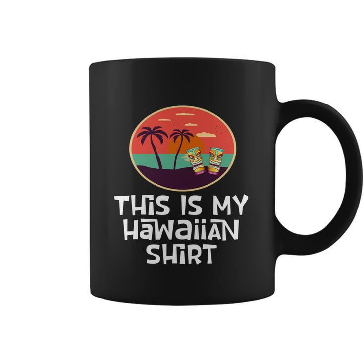 Funny Tiki Lover Collector Gift This Is My Hawaiian Gift Coffee Mug