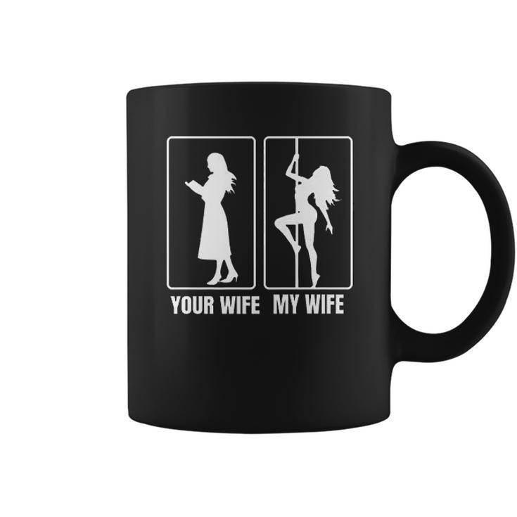Funny Your Wife My Wife Hot Stripper- My Hot Wife Coffee Mug