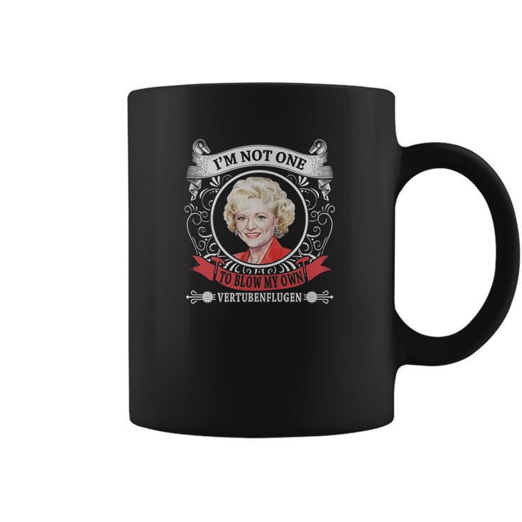 Golden Girls I Am Not One To Blow My Own Vertubenflugen Coffee Mug