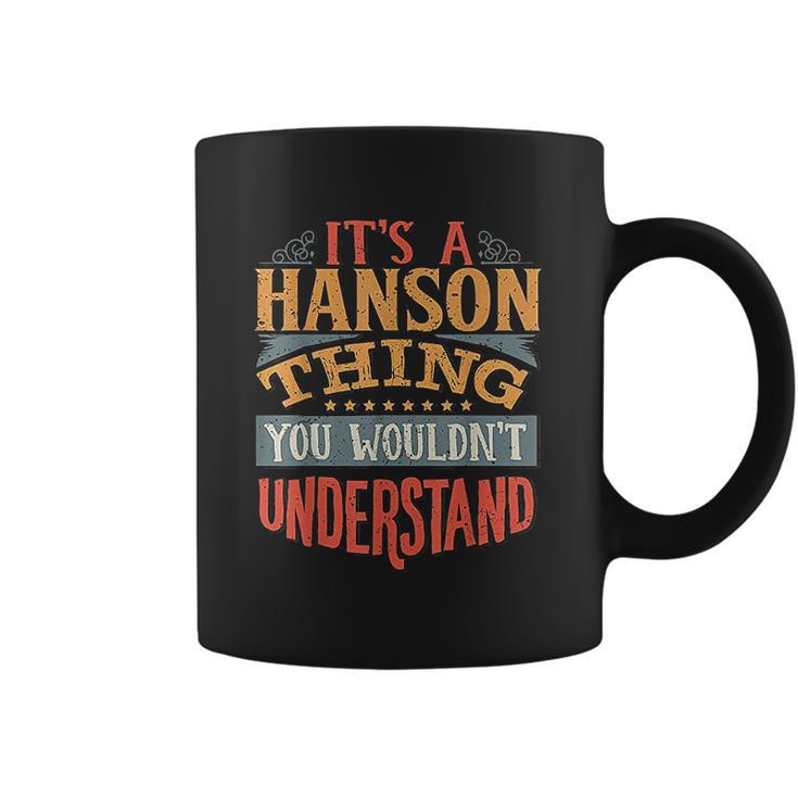 It Is A Hanson Thing You Wouldnt Understand Coffee Mug