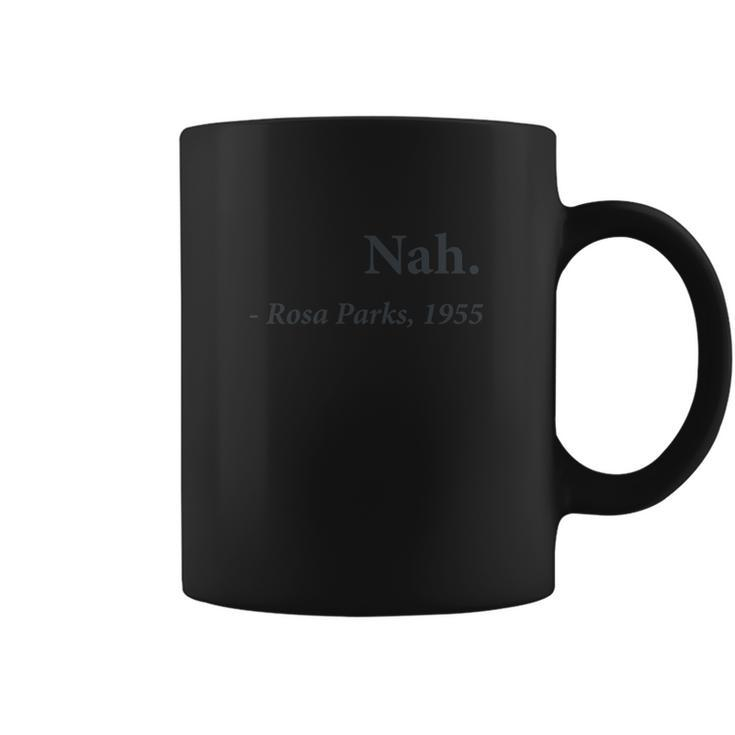Happy To Be Nah Rosa Parks Quote Womens T-Shirts - Womens T-Shirt Tshirt Coffee Mug