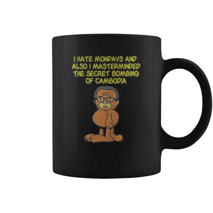 I Hate Mondays Also I Masterminded The Secret Bombing Of Cambodia Shirt Coffee Mug