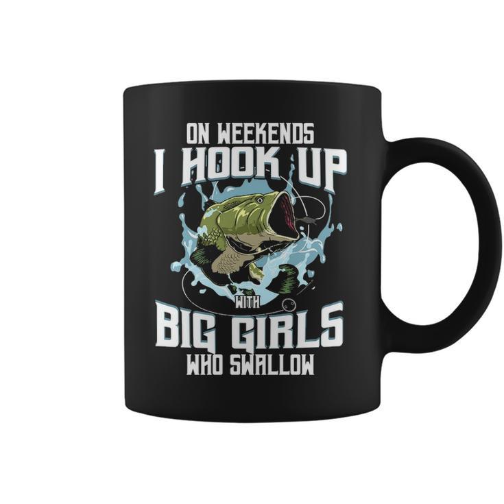 On Weekend I Hook Up With Big Girls Who Swallow Gift Fishing Coffee Mug