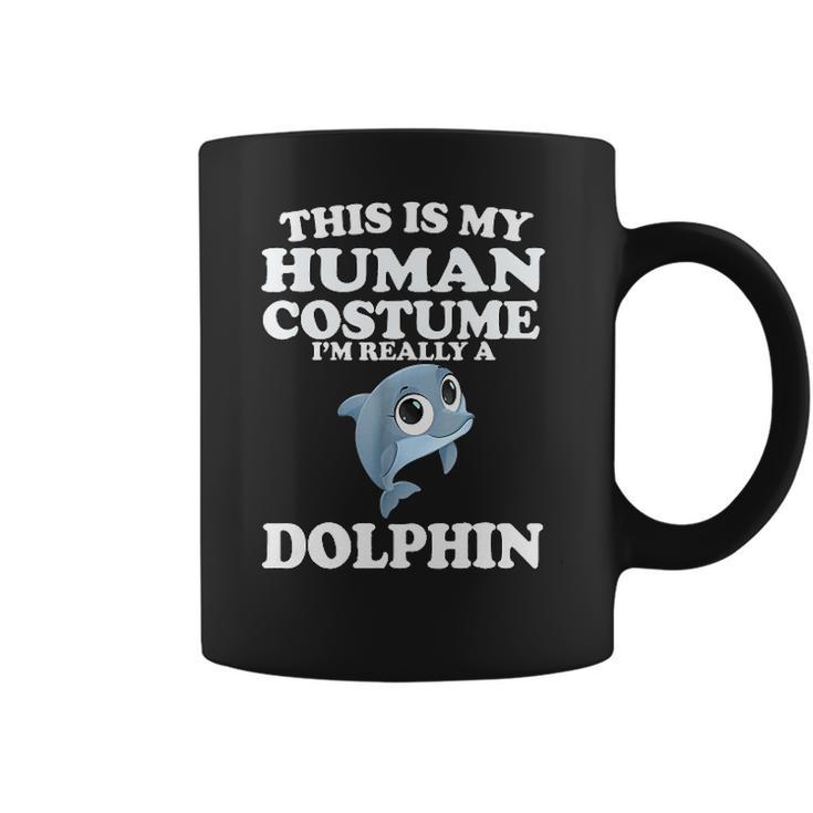 This Is My Human Costume Im Really A Dolphin Coffee Mug