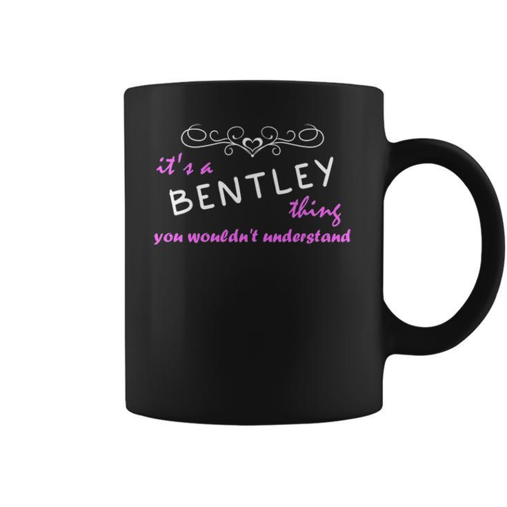 Its A Bentley Thing You Wouldnt UnderstandShirt Bentley Shirt For Bentley Coffee Mug