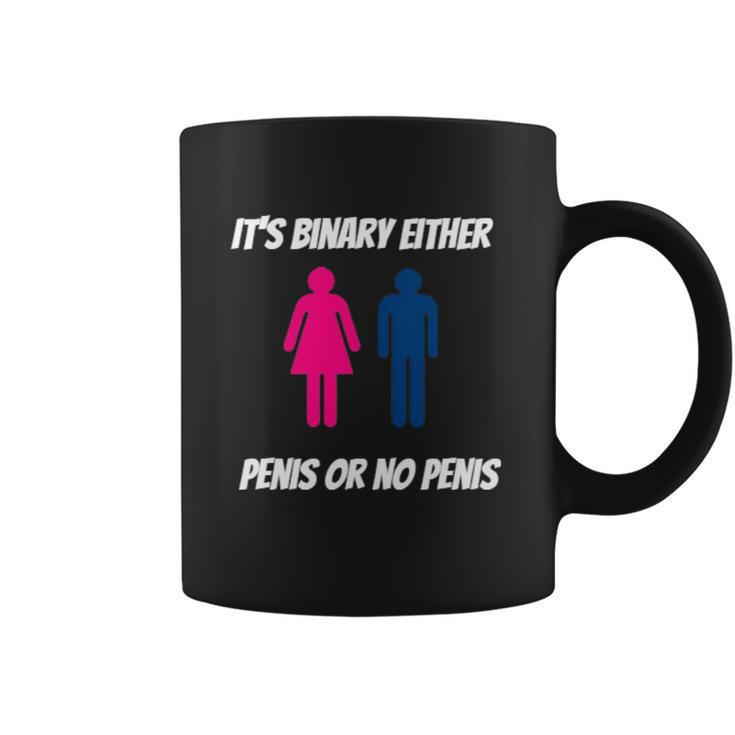 Its Binary Either Penis Or No Penis Coffee Mug