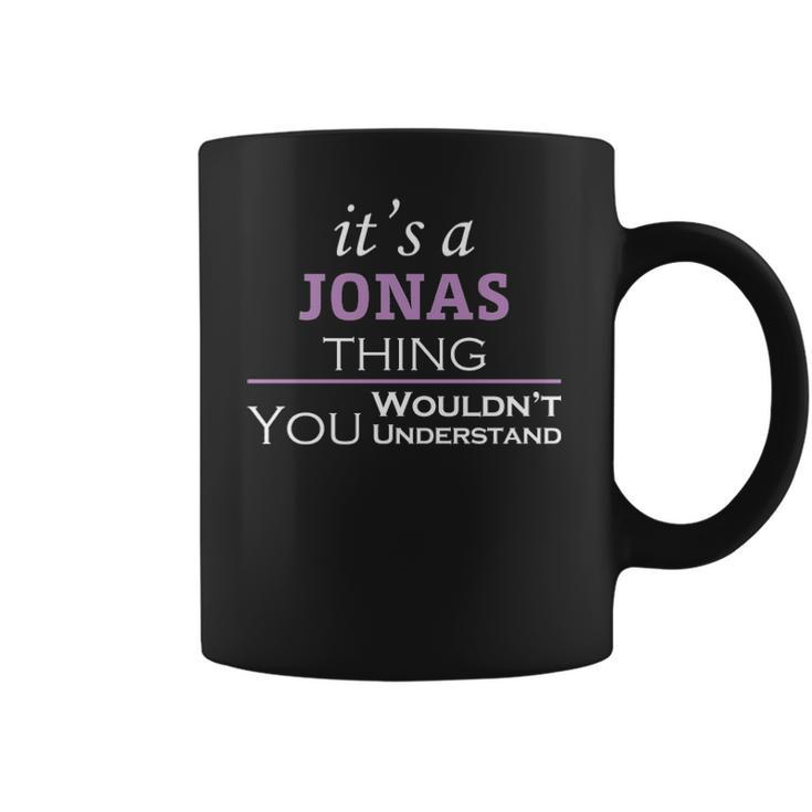 Its A Jonas Thing You Wouldnt Understand T Shirt Jonas Shirt  For Jonas Coffee Mug