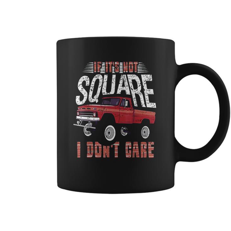 If Its Not Square I Dont Care Funny Squarebody Vintage Coffee Mug