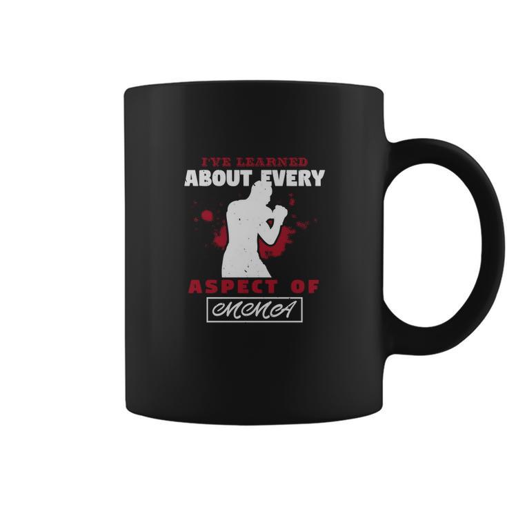 Ive Learned About Every Aspect Of Mma Coffee Mug