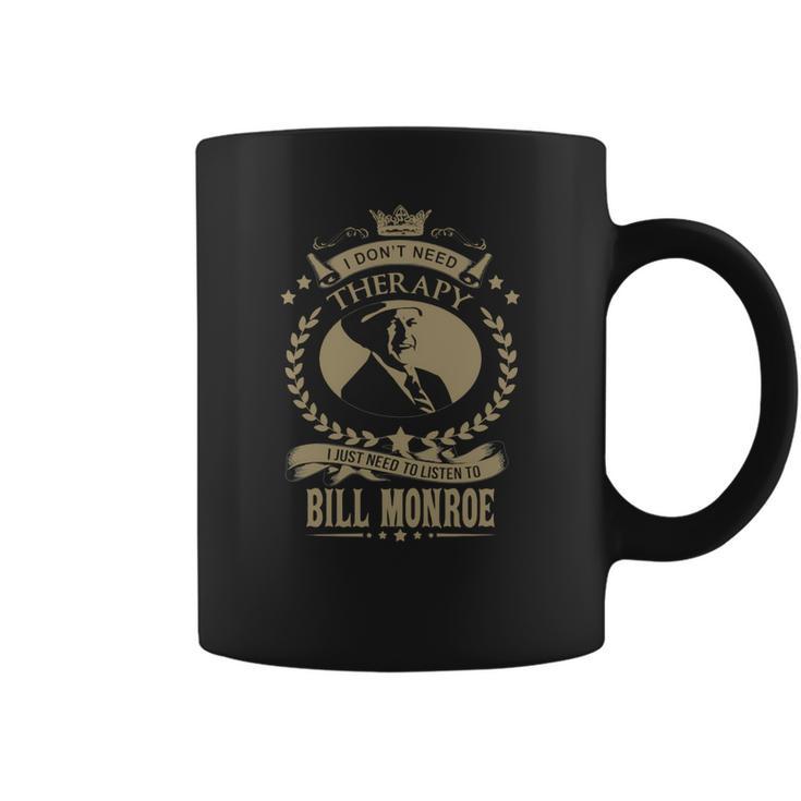 I Just Need To Listen To Bill Monroe Coffee Mug