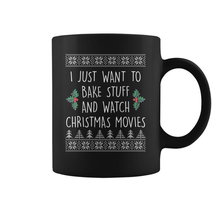 I Just Want To Bake Stuff And Watch Christmas Movies Ugly Sweater Coffee Mug